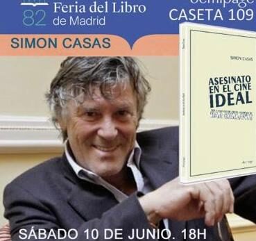 Simón Casas dédicacera des copies de son nouveau roman « Meurtre au cinéma idéal » à la Foire du livre de Madrid
